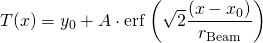 \begin{equation*} T(x) = y_0 + A \cdot \mathrm{erf} \left( \sqrt{2}  \frac{(x-x_0)}{r_\text{Beam}} \right)\end{equation*}